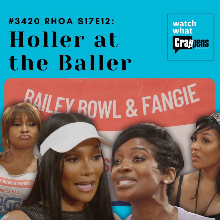 cover art for #3420  RHOA S17E12: Holler at the Baller