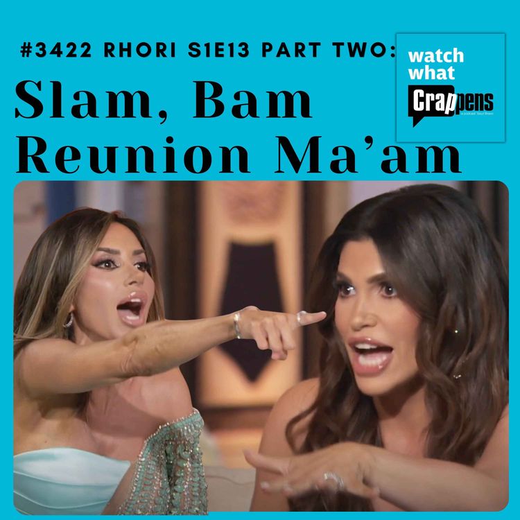 cover art for #3422 RHORI S1E13 Part Two: Slam, Bam Reunion Ma’am