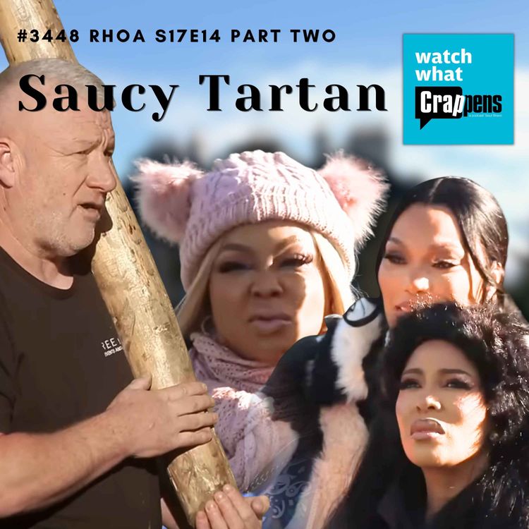 cover art for #3448 RHOA S17E14 Part Two: Saucy Tartan