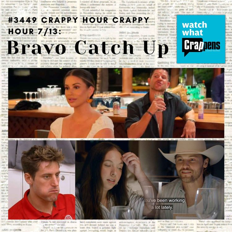 cover art for #3449 Crappy Hour Crappy Hour 7/13: Bravo Catch Up