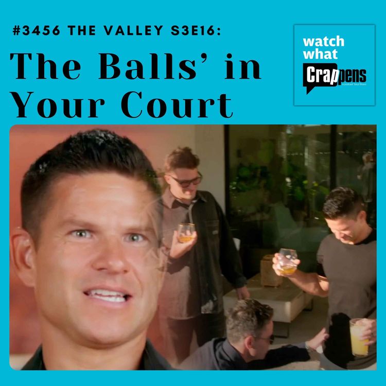 cover art for #3456 The Valley S3E16: The Balls’ in Your Court