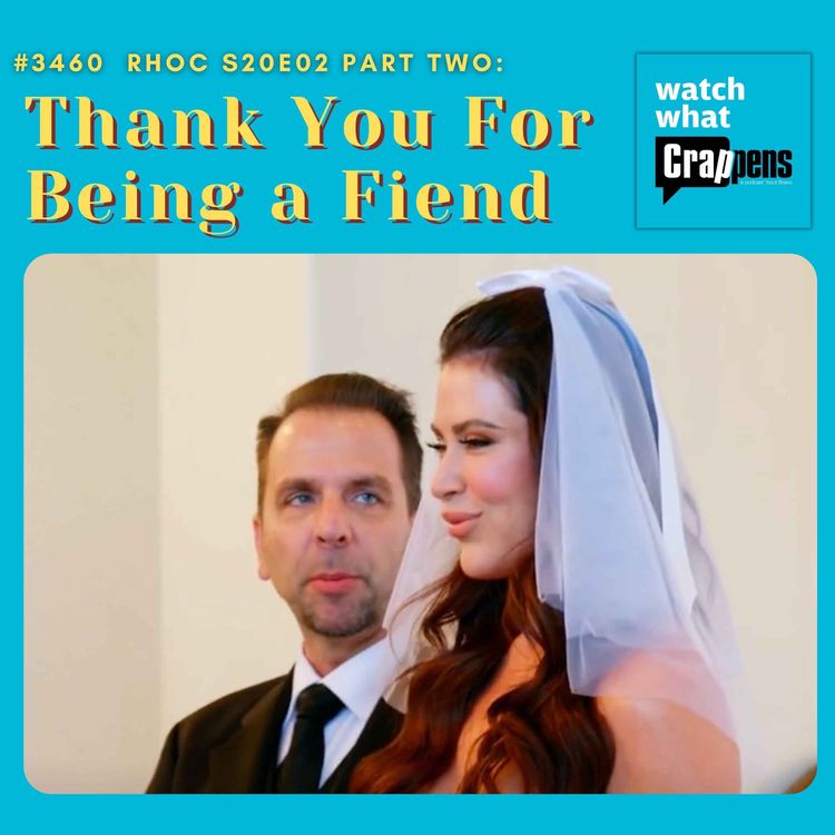 cover art for #3460 RHOC S20E02 Part Two: Thank You For Being a Fiend