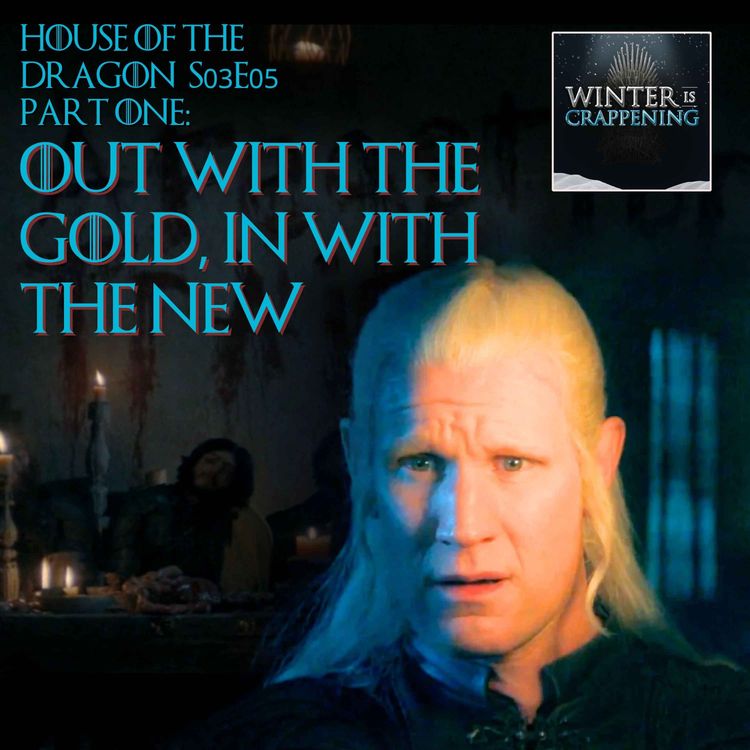 cover art for #3464 House of the Dragon S03E05 Part One: Out With The Gold, In With The New