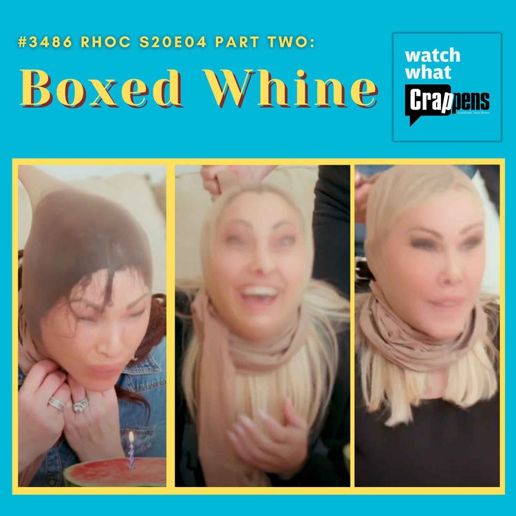 cover art for #3486 RHOC S20E04 Part Two: Boxed Whine