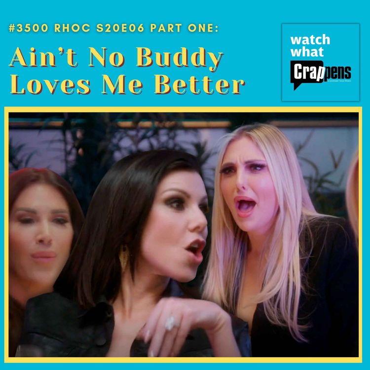 cover art for #3500 RHOC S20E06 Part One:  Ain’t No Buddy Loves Me Better
