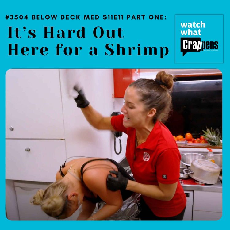 cover art for #3504 Below Deck Med S11E11 Part One: It’s Hard Out Here for a Shrimp
