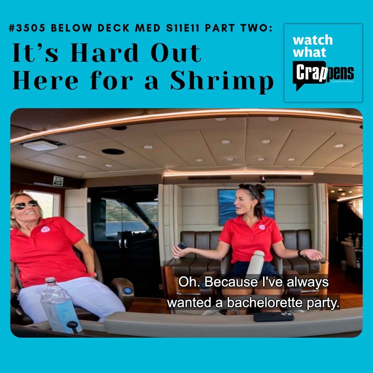 cover art for #3505 Below Deck Med S11E11 Part Two: It’s Hard Out Here for a Shrimp