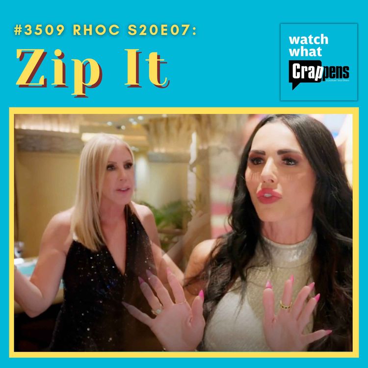 cover art for #3509 RHOC S20E07: Zip It