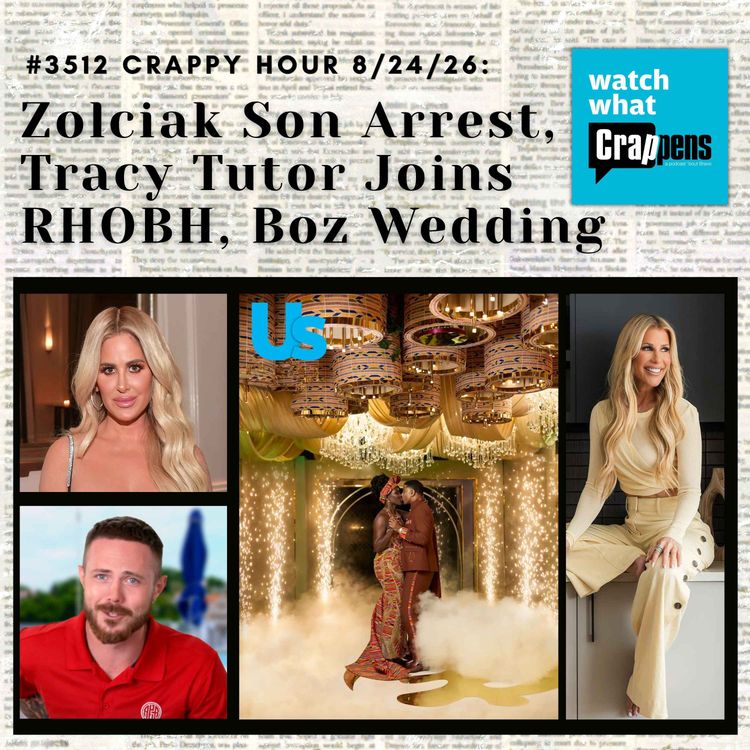 cover art for  #3512 Crappy Hour 8/24/26: Zolciak Son Arrest, Tracy Tutor Joins RHOBH, Boz Wedding