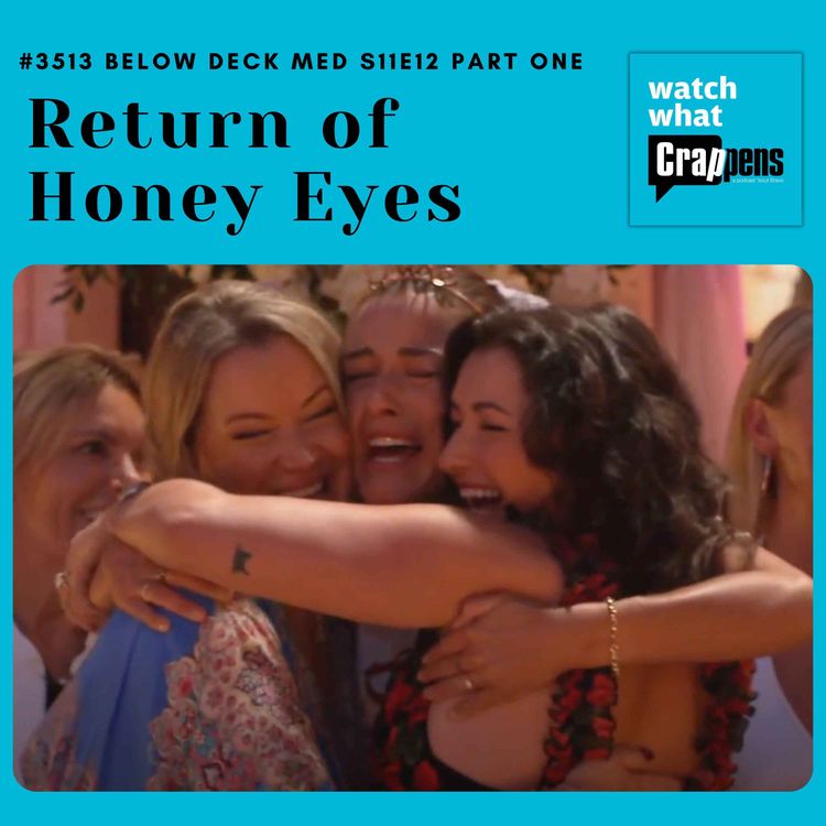 cover art for  #3513  Below Deck Med S11E12 Part One: Return of Honey Eyes