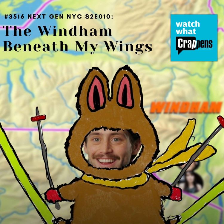 cover art for #3516 Next Gen NYC S2E010: The Windham Beneath My Wings