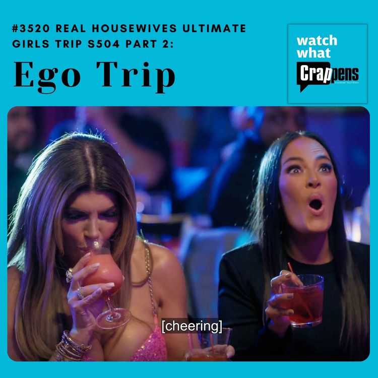 cover art for #3520  Real Housewives Ultimate Girls Trip S504 Part Two: Ego Trip