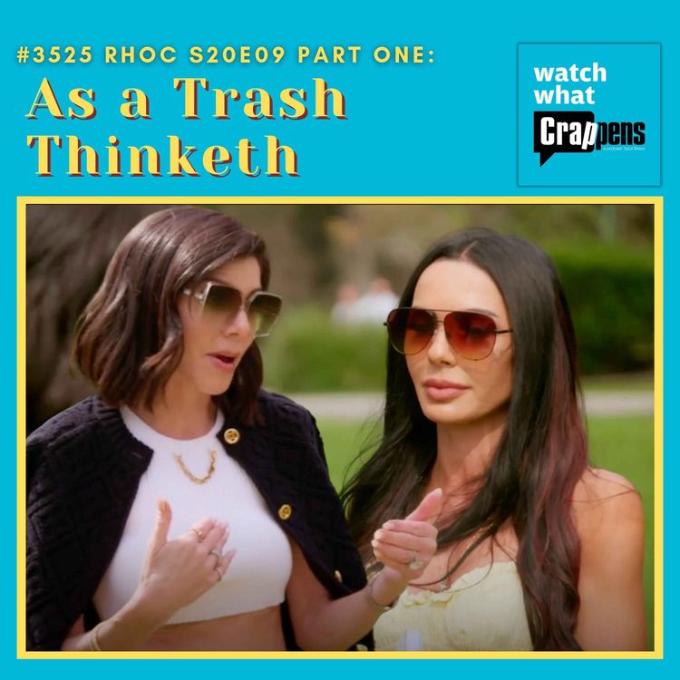 cover art for #3525 RHOC S20E09 Part One: As a Trash Thinketh