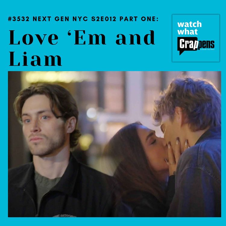 cover art for #3532 Next Gen NYC S2E012 Part One: Love ‘Em and Liam