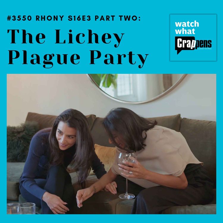 cover art for #3550 RHONY S16E3 Part Two: The Lichey Plague Party