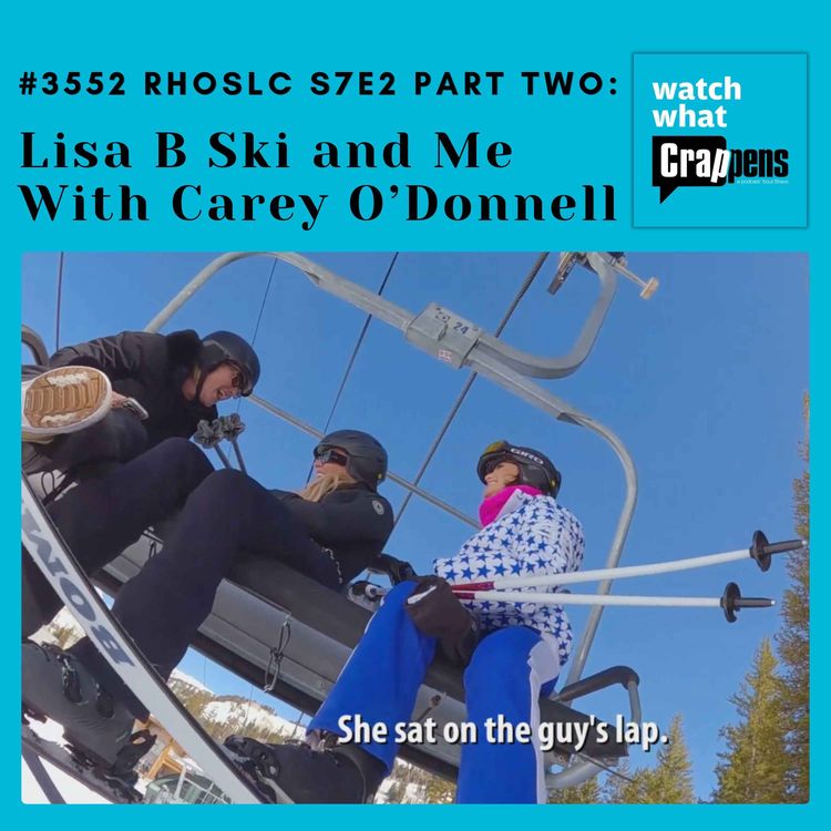 cover art for #3552 RHOSLC S7E2 Part Two: Lisa B Ski and Me With Carey O’Donnell
