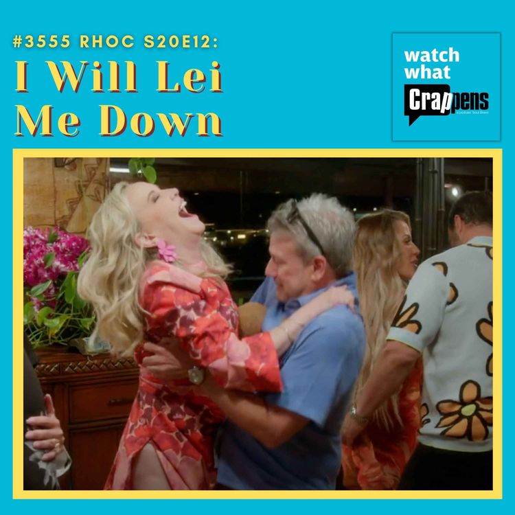 cover art for #3555 RHOC S20E12: I Will Lei Me Down