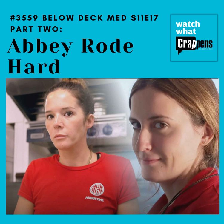 cover art for #3559 Below Deck Med S11E17 Part Two: Abbey Rode Hard