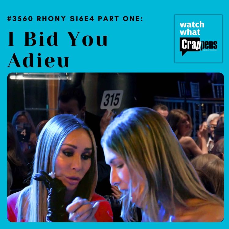 cover art for #3560 RHONY S16E4 Part One:  I Bid You Adieu