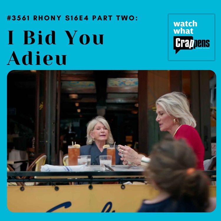 cover art for #3561 RHONY S16E4 Part Two:  I Bid You Adieu