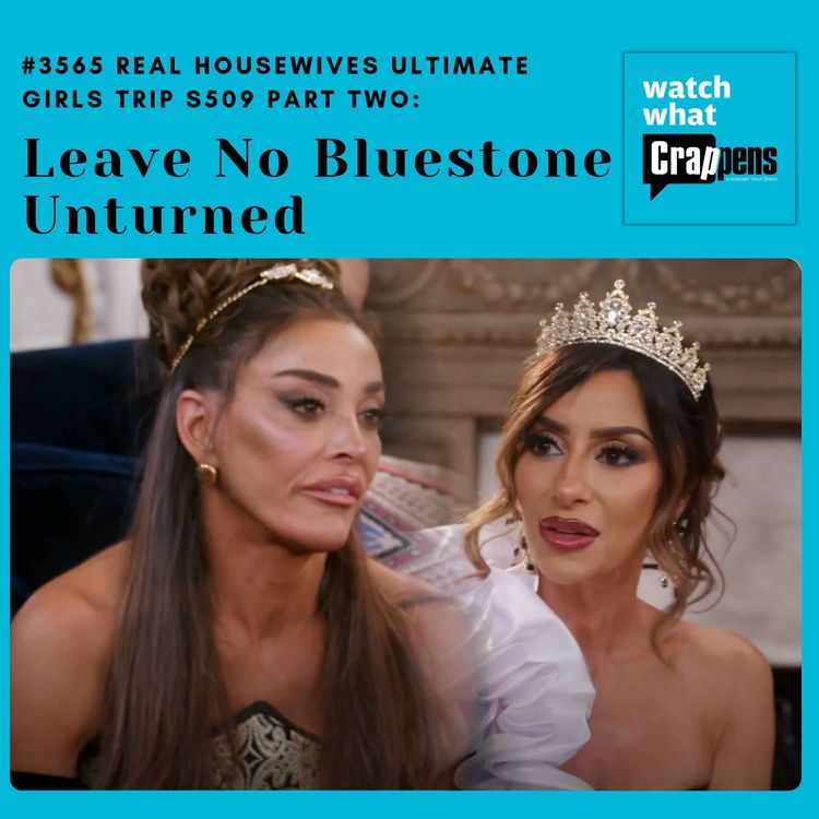cover art for #3565 Real Housewives Ultimate Girls Trip S509 Part Two: Leave No Bluestone Unturned