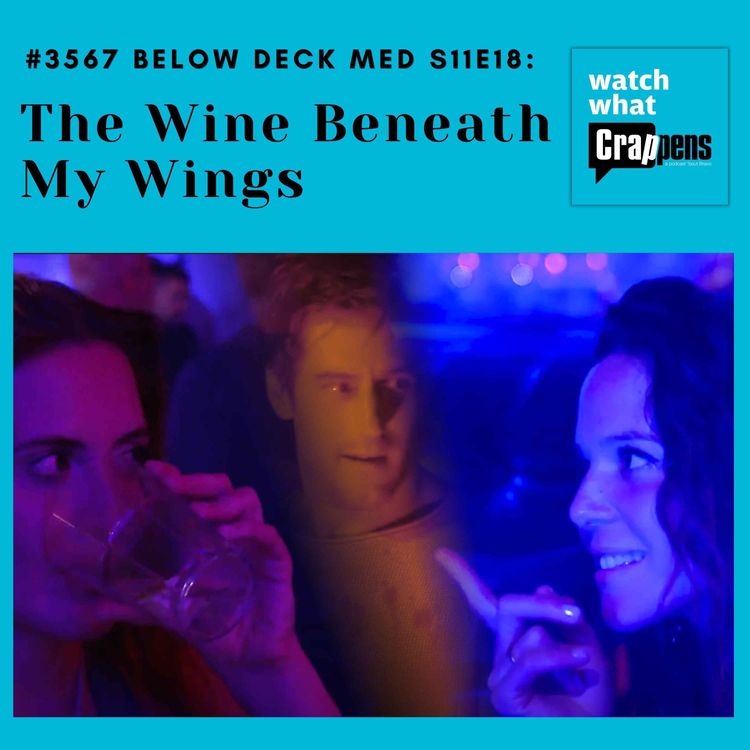 cover art for #3537 Below Deck Med S11E18: The Wine Beneath My Wings