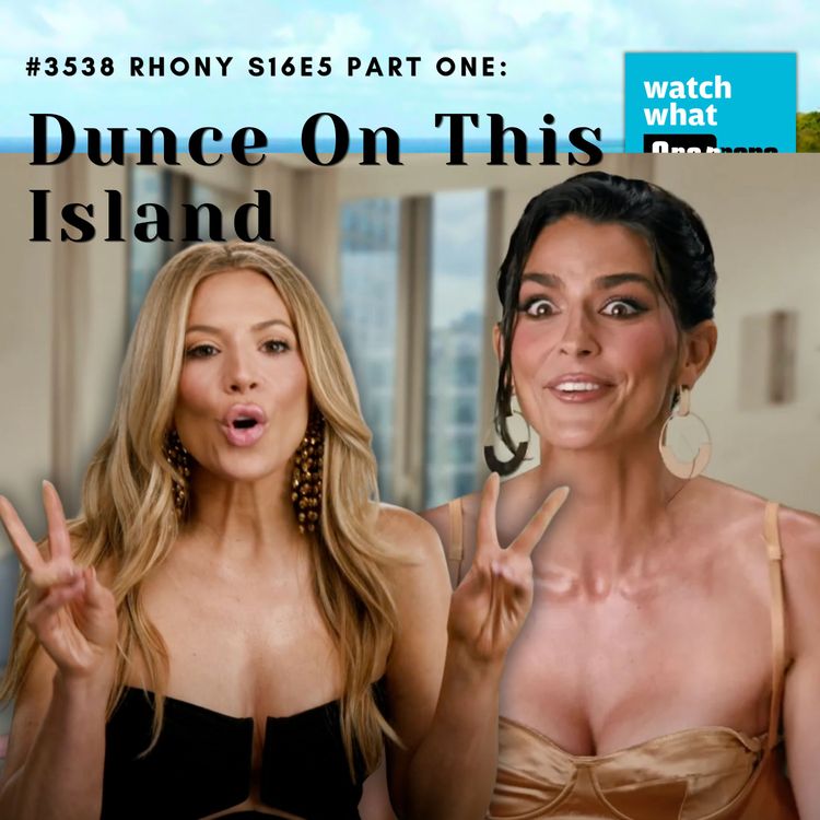 cover art for #3568 RHONY S16E5 Part One:  Dunce On This Island