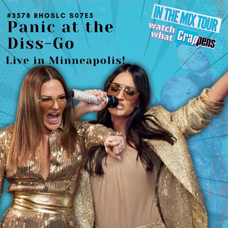 cover art for #3578 RHOSLC S7E5: Panic at the Diss-Go, Live in Minneapolis!