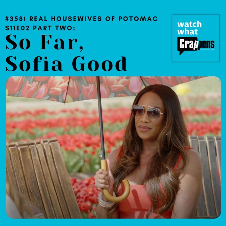 cover art for #3581 Real Housewives of Potomac S11E02 Part Two: So Far, Sofia Good