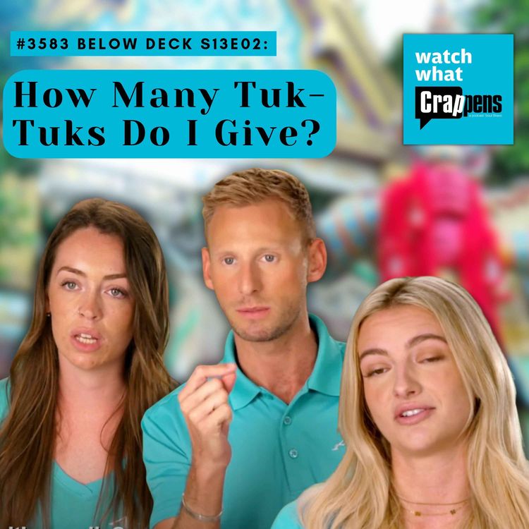 cover art for #3583  Below Deck S13E02: How Many Tuk-Tuks Do I Give?