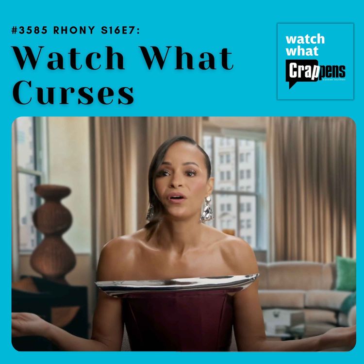 cover art for #3584 RHONY S16E7:  Watch What Curses