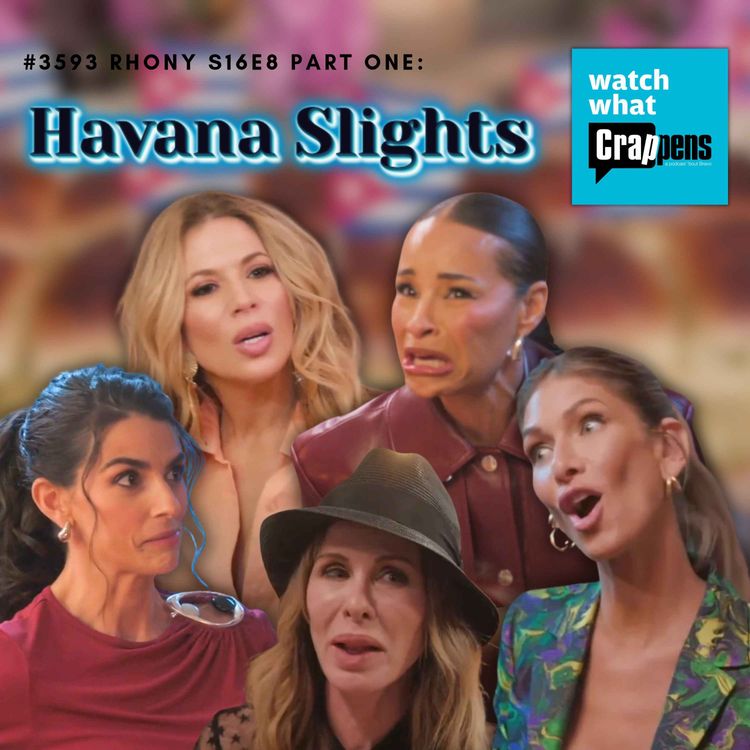 cover art for #3593 RHONY S16E8 Part One: Havana Slights