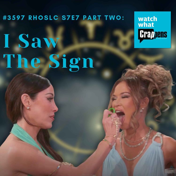 cover art for #3597 RHOSLC S7E7  Part Two: I Saw The Sign