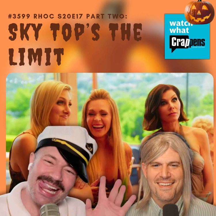 cover art for #3599 RHOC S20E17 Part Two: Sky Top’s The Limit 