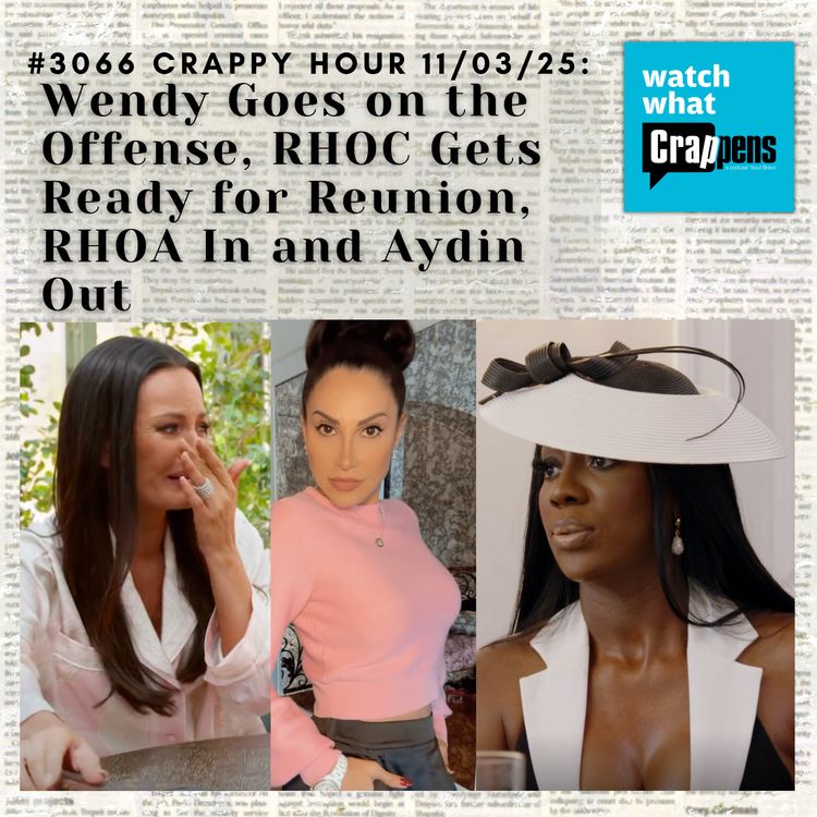 cover art for #3066  Crappy Hour 11/03/25: Wendy Goes on the Offense, RHOC Gets Ready for Reunion, RHOA In and Aydin Out