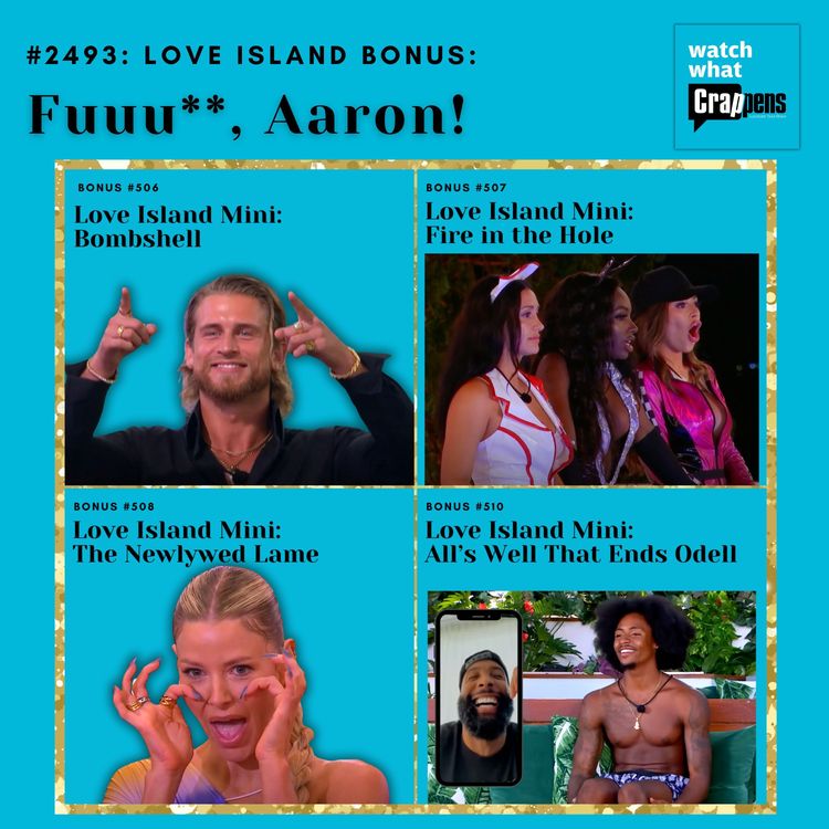 cover art for #2493: Love Island Bonus: Fuuu**, Aaron!