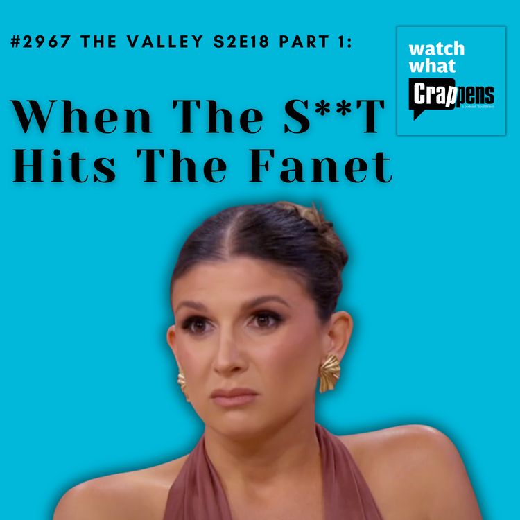 cover art for #2967 The Valley S2E18 Part 1: When The S**T Hits The Fanet