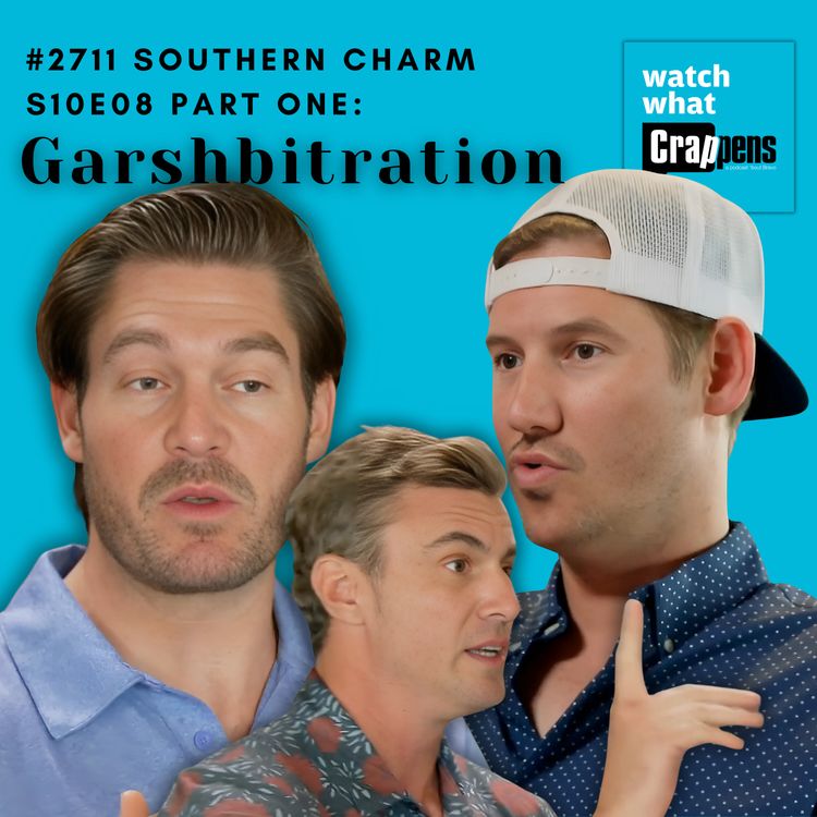 cover art for #2711 Southern Charm S10E08 Part One: Garshbitration