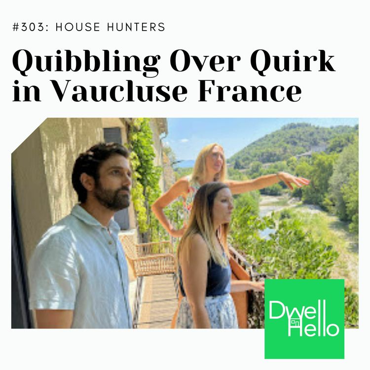 cover art for Dwell Hello #303: Quibbling Over Quirk in Vaucluse France
