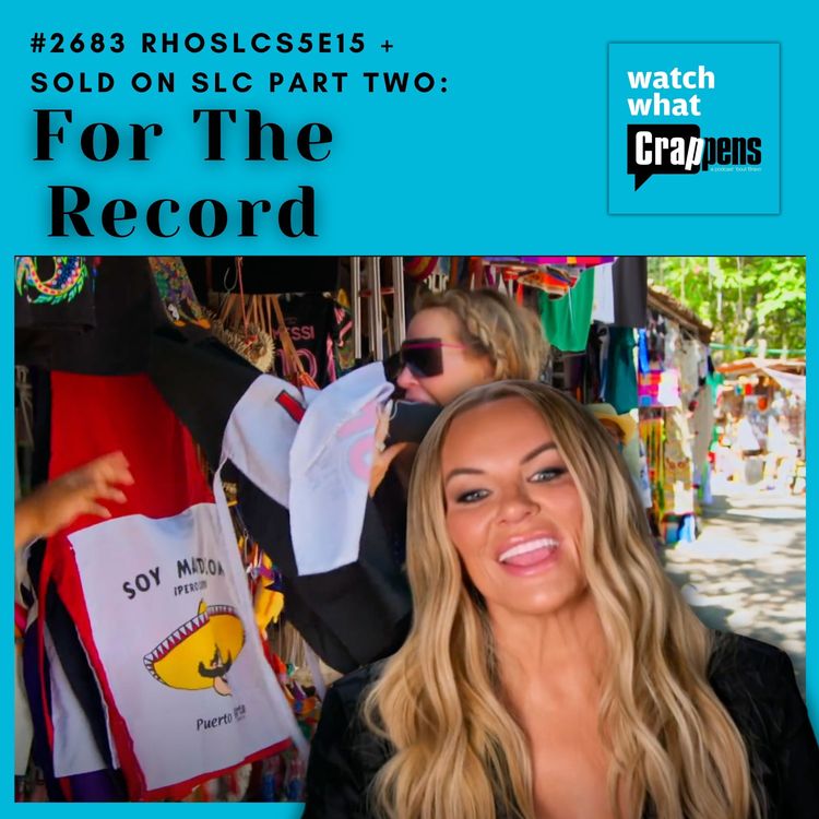 cover art for #2683 RHOSLCS5E15 + Sold on SLC Part Two:  For The Record