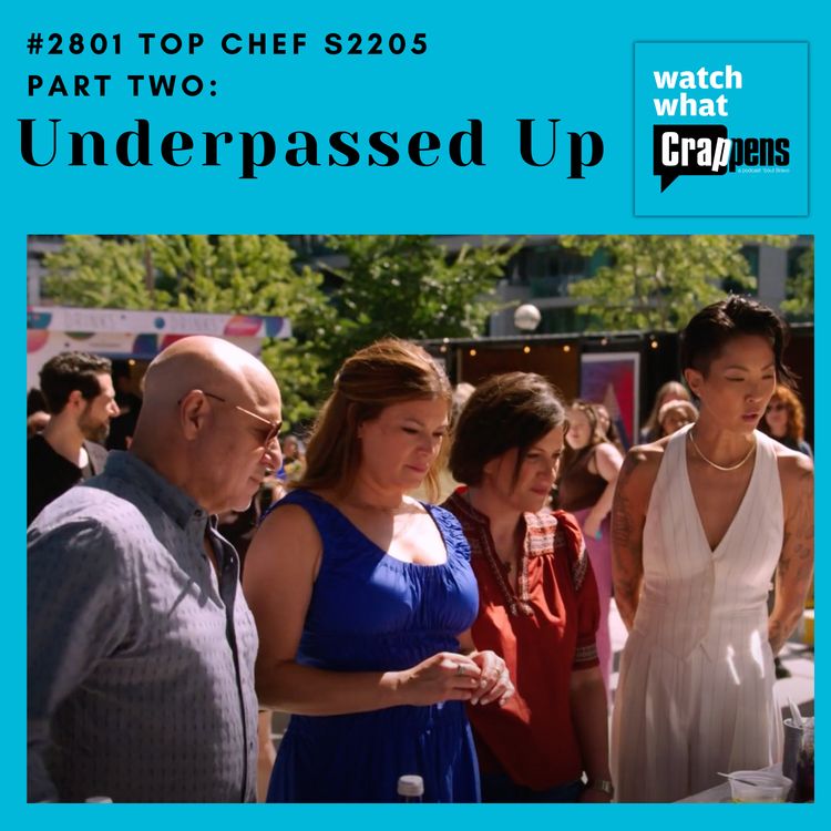 cover art for #2801 Top Chef S22E5 Part Two: Underpassed Up