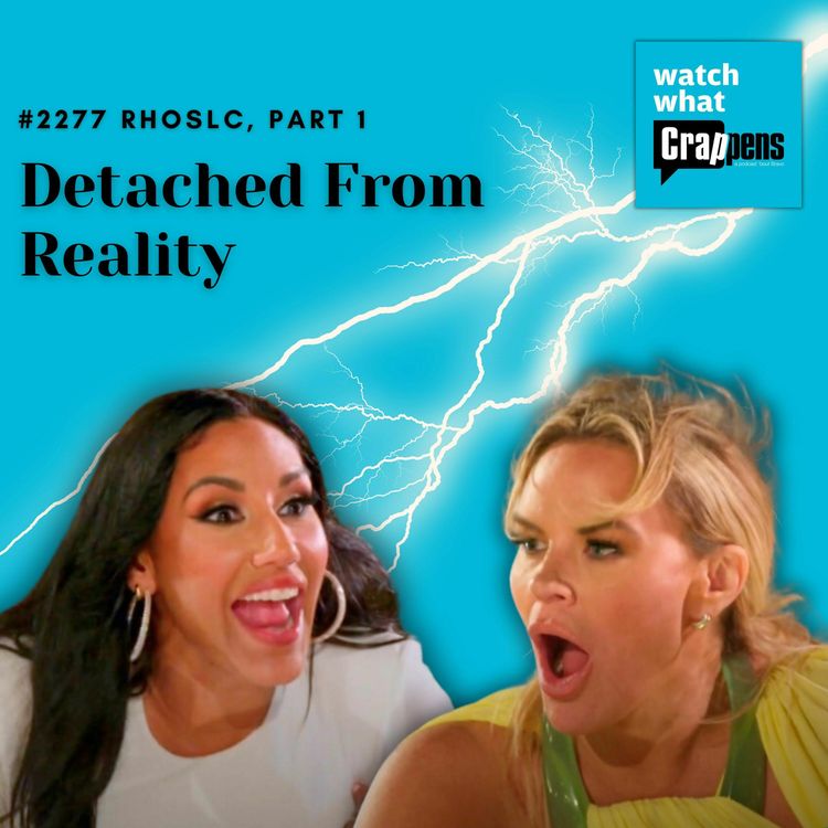 cover art for #2277 RHOSLC, Part 1: Detached From Reality