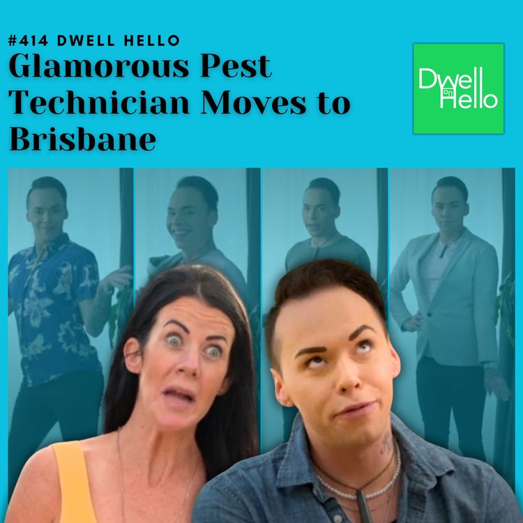 cover art for Dwell Hello  #414: Glamorous Pest Technician Moves to Brisbane