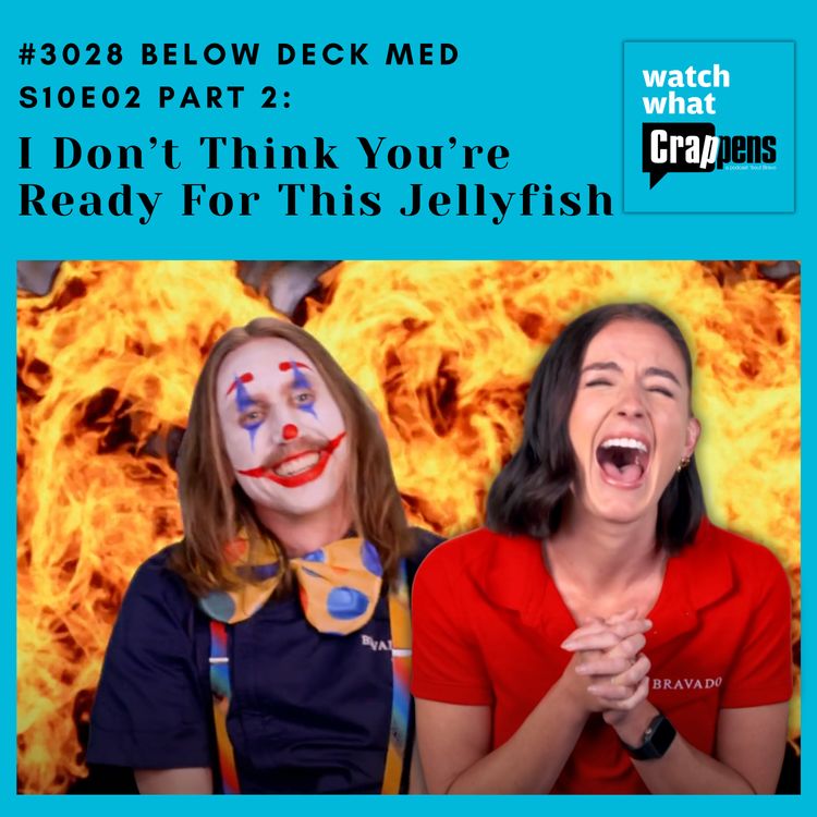 cover art for #3028 Below Deck Med S10E02 Part 2: I Don’t Think You’re Ready For This Jellyfish