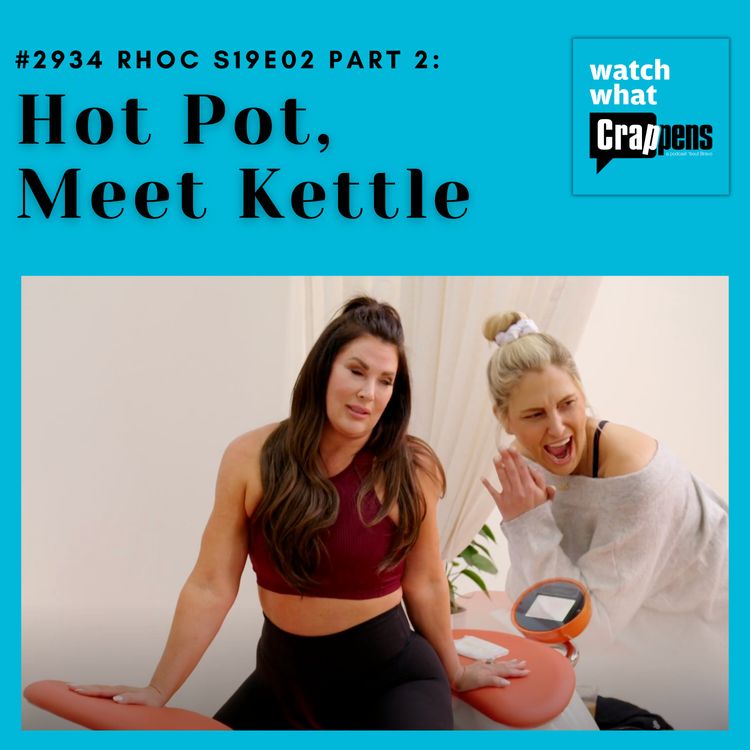 cover art for #2934  RHOC S19E02 Part 2: Hot Pot, Meet Kettle