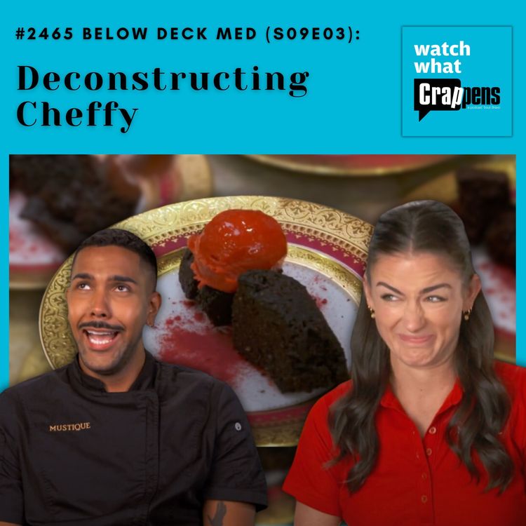 cover art for #2465 Below Deck Med (S09E03): Deconstructing Cheffy