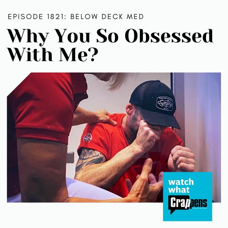 cover art for BelowDeckMed: Why You So Obsessed With Me?