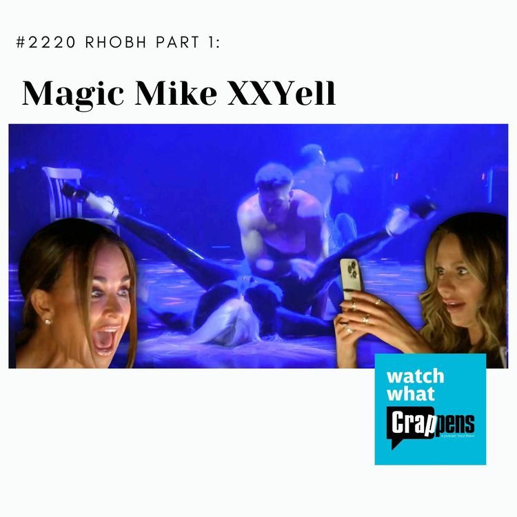 cover art for #2220 RHOBH Part 1: Magic Mike XXYell