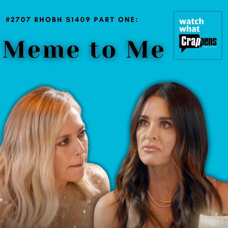 cover art for #2707 RHOBH S1409 Part One: Meme to Me