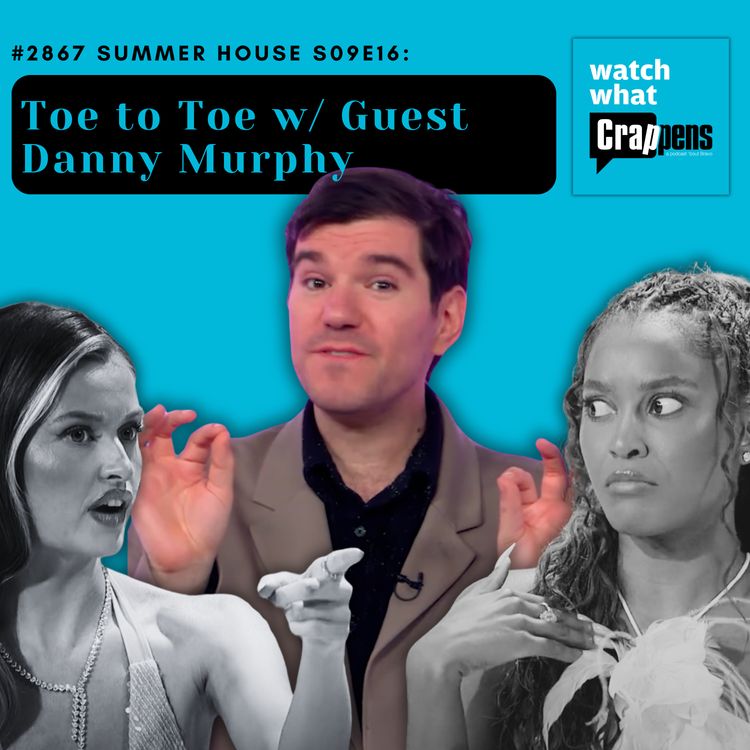 cover art for #2867 Summer House S09E16: Toe to Toe w/ Guest Danny Murphy
